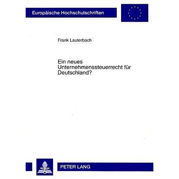 Ein neues Unternehmenssteuerrecht für Deutschland?, Frank Lauterbach