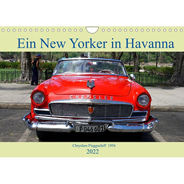 Ein New Yorker in Havanna - Chryslers Flaggschiff 1956 (Wandkalender 2022 DIN A4 quer), Henning von Löwis of Menar, Henning von Löwis of Menar