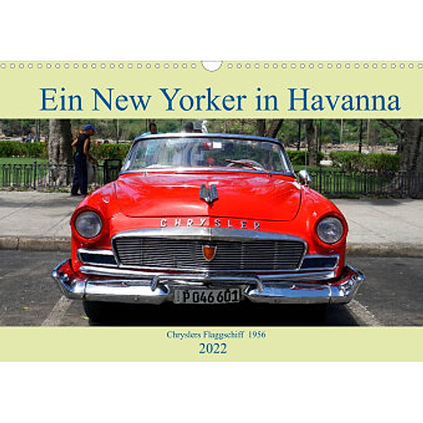 Ein New Yorker in Havanna - Chryslers Flaggschiff 1956 (Wandkalender 2022 DIN A3 quer), Henning von Löwis of Menar, Henning von Löwis of Menar