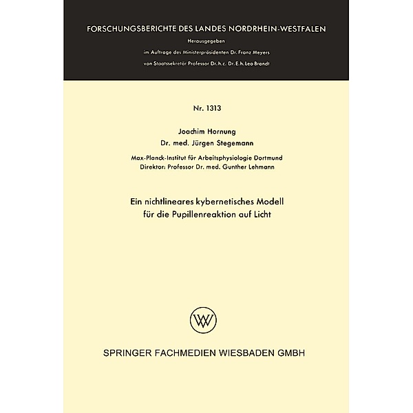 Ein nichtlineares kybernetisches Modell für die Pupillenreaktion auf Licht / Forschungsberichte des Landes Nordrhein-Westfalen Bd.1313, Joachim Hornung