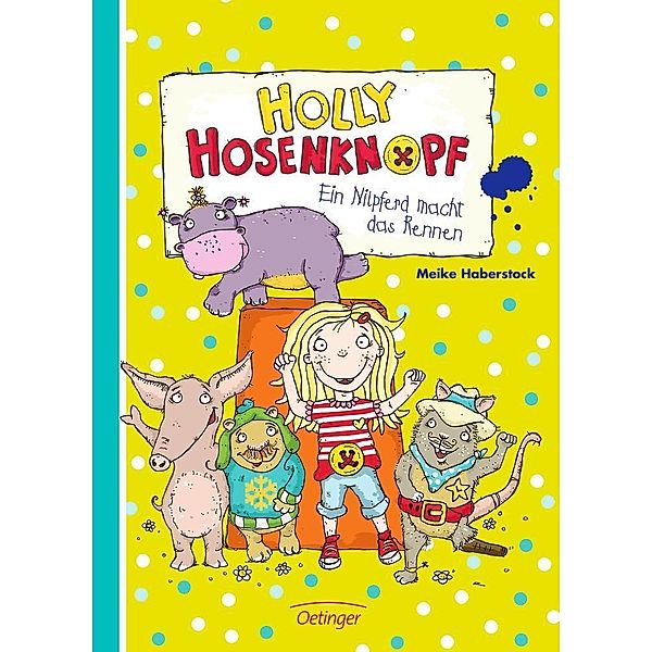 Ein Nilpferd macht das Rennen / Holly Hosenknopf Bd.1, Meike Haberstock