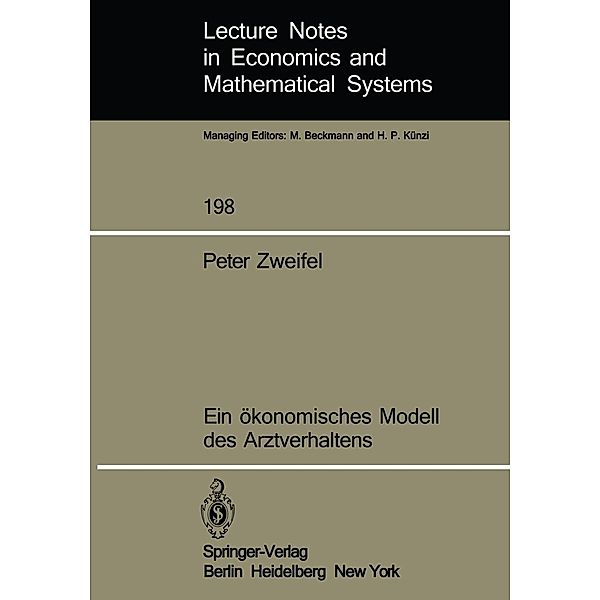 Ein ökonomisches Modell des Arztverhaltens / Lecture Notes in Economics and Mathematical Systems Bd.198, P. Zweifel