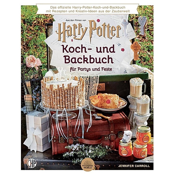 Ein offizielles Harry Potter Koch- und Backbuch für Partys und Feste mit Rezepten und Kreativ-Ideen aus der Zauberwelt,, Jennifer Carroll