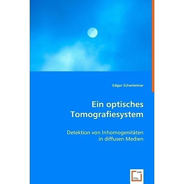 Ein optisches Tomografiesystem, Edgar Scherleitner