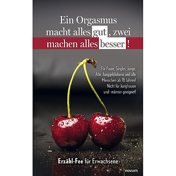 Ein Orgasmus macht alles gut, zwei machen alles besser!, Erzähl-Fee für Erwachsene