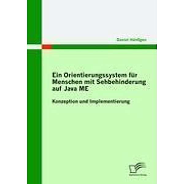 Ein Orientierungssystem für Menschen mit Sehbehinderung auf Java ME, Daniel Hänßgen