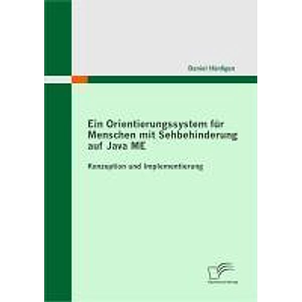 Ein Orientierungssystem für Menschen mit Sehbehinderung auf Java ME: Konzeption und Implementierung, Daniel Hänssgen