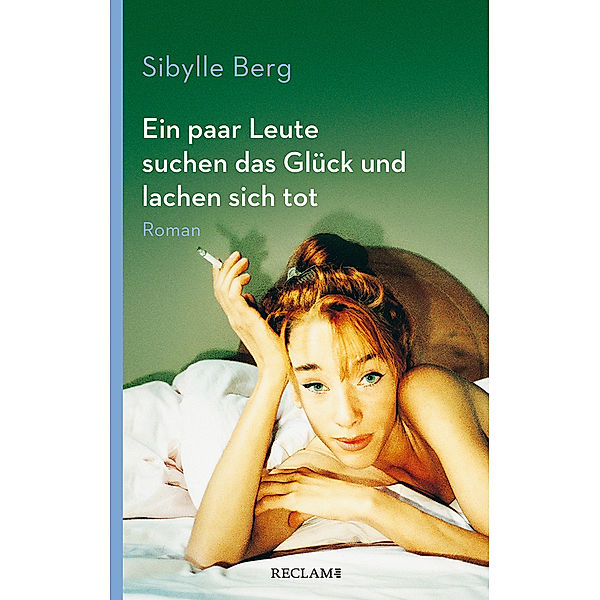 Ein paar Leute suchen das Glück und lachen sich tot, Sibylle Berg