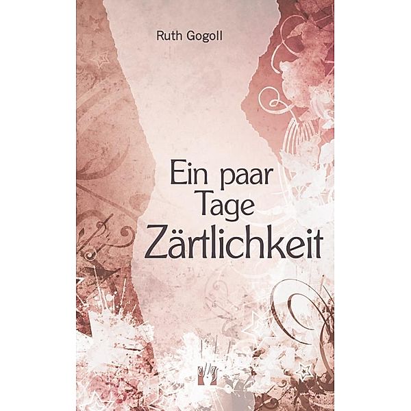 Ein paar Tage Zärtlichkeit, Ruth Gogoll