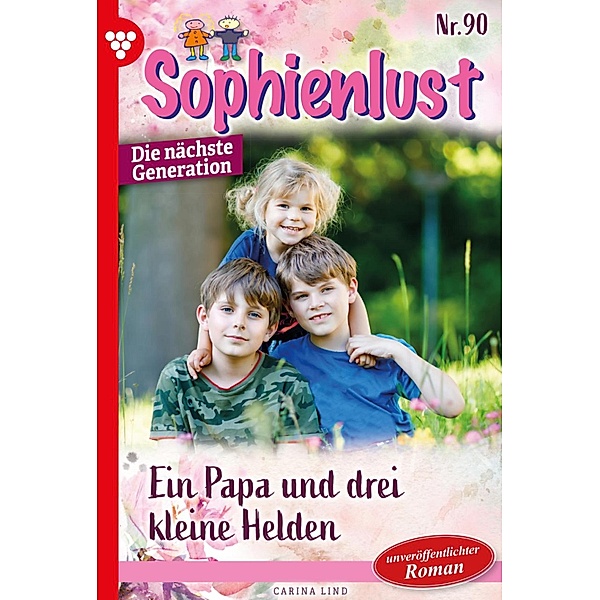 Ein Papa und drei kleine Helden / Sophienlust - Die nächste Generation Bd.90, Carina Lind