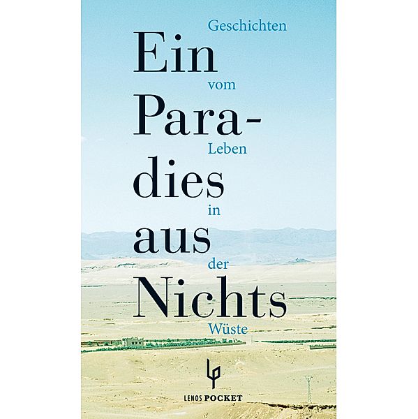 Ein Paradies aus Nichts / Arabische Welten, Alaa al-Aswani, Hassan Nasr, Tajjib Salich, Baha Taher, Asmi Bischara, Edwar Al-Charrat, Dschabra Ibrahim Dschabra, Ghassan Kanafani, Ibrahim al-Koni, Abdalrachman Munif, Sabri Mussa, Muhammad Mustagab