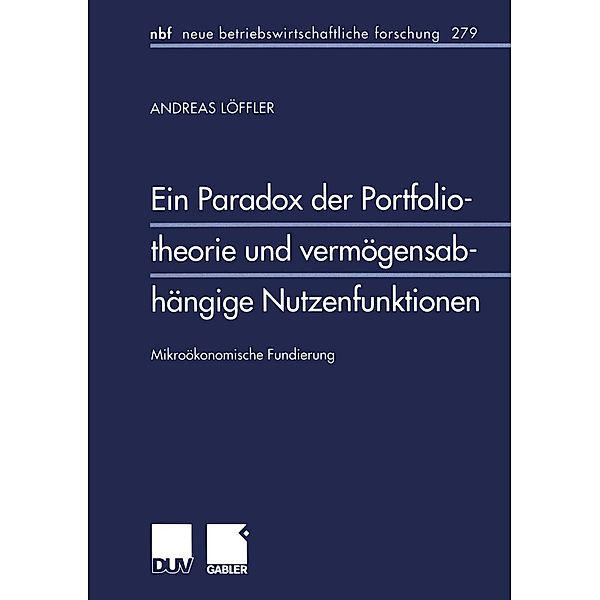 Ein Paradox der Portfoliotheorie und vermögensabhängige Nutzenfunktionen / neue betriebswirtschaftliche forschung (nbf) Bd.279, Andreas Löffler