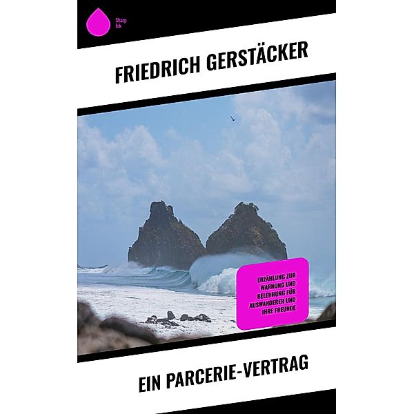 Ein Parcerie-Vertrag, Friedrich Gerstäcker