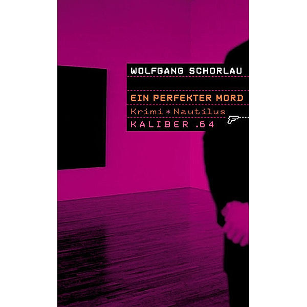 Ein perfekter Mord / Kaliber .64 Bd.17, Wolfgang Schorlau