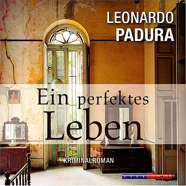 Ein perfektes Leben, 1 MP3-CD, Leonardo Padura
