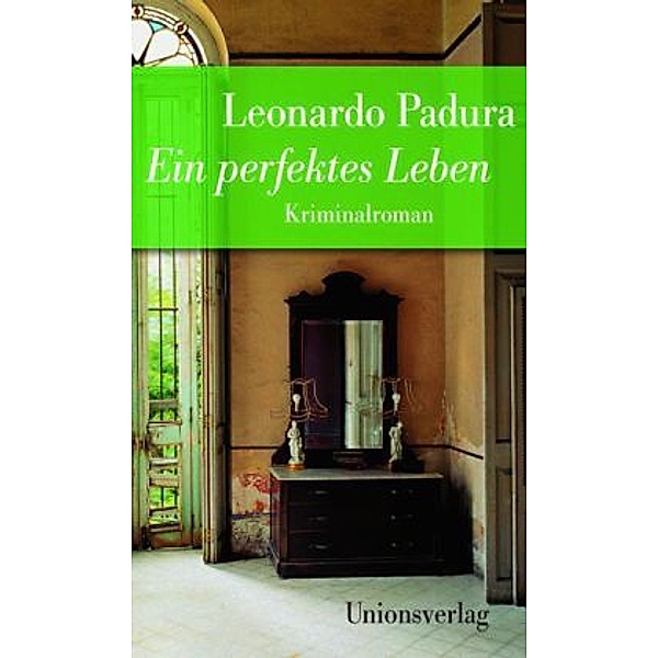 Ein perfektes Leben, Leonardo Padura