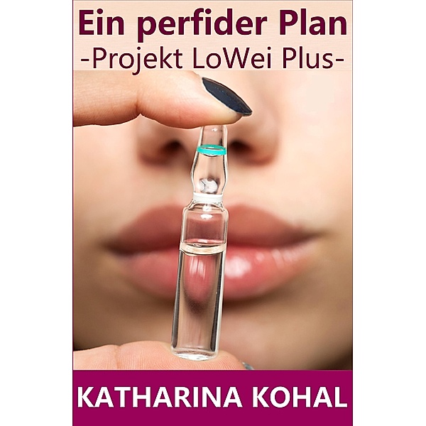 Ein perfider Plan - Projekt LoWei Plus, Katharina Kohal