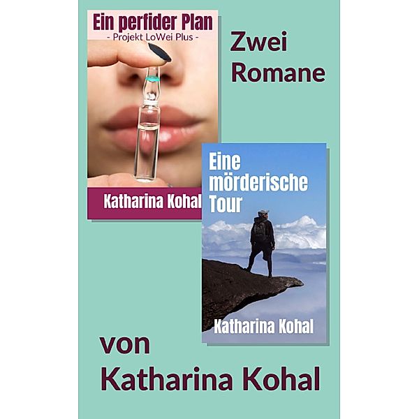 Ein perfider Plan - Projekt LoWei Plus / Eine mörderische Tour, Katharina Kohal