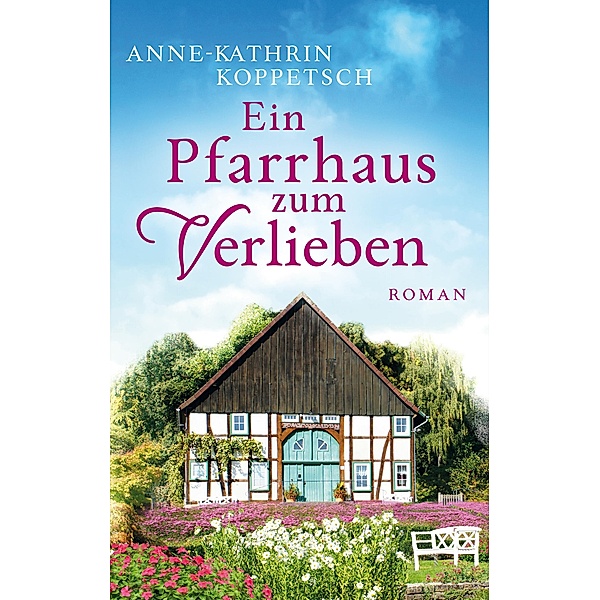 Ein Pfarrhaus zum Verlieben (Weltbild), Anne-Kathrin Koppetsch