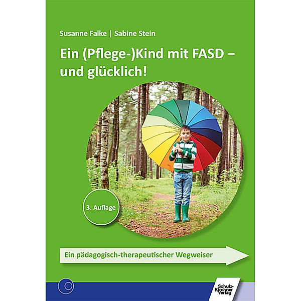 Ein (Pflege-)Kind mit FASD - und glücklich!, Susanne Falke, Sabine Stein