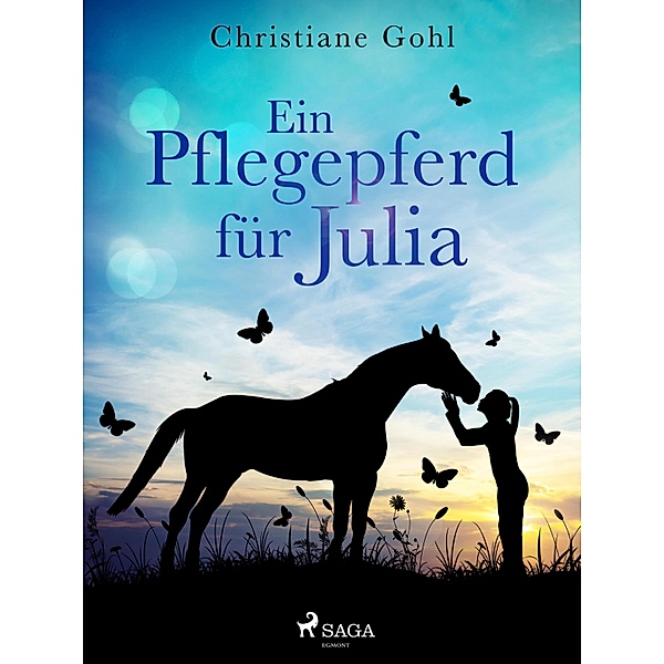 Ein Pflegepferd für Julia / Julia Reihe Bd.1, Christiane Gohl