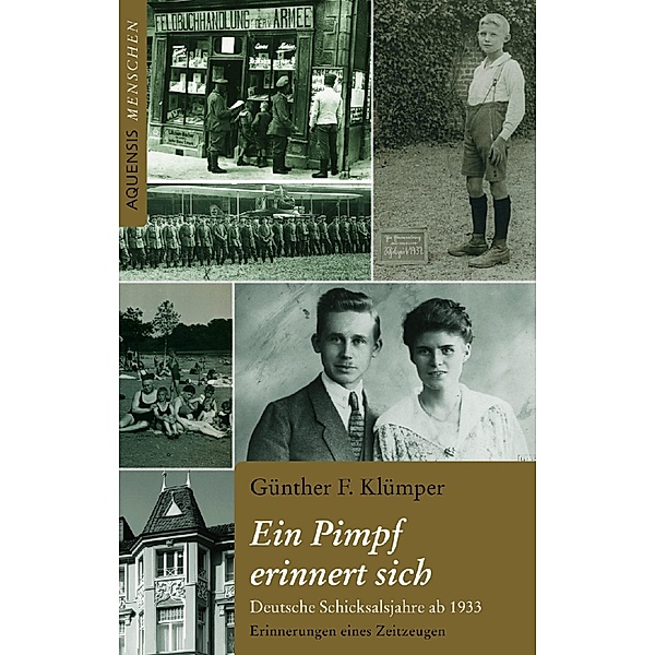 Ein Pimpf erinnert sich / Aquensis Menschen, Günther F. Klümper