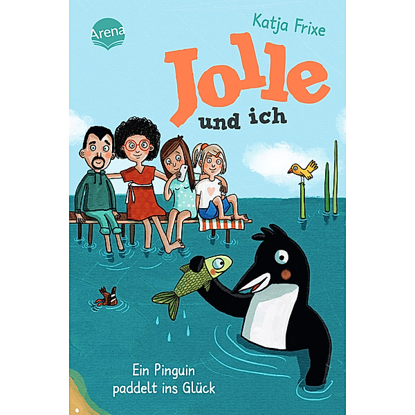 Ein Pinguin paddelt ins Glück / Jolle und ich Bd.3, Katja Frixe