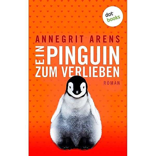 Ein Pinguin zum Verlieben, Annegrit Arens