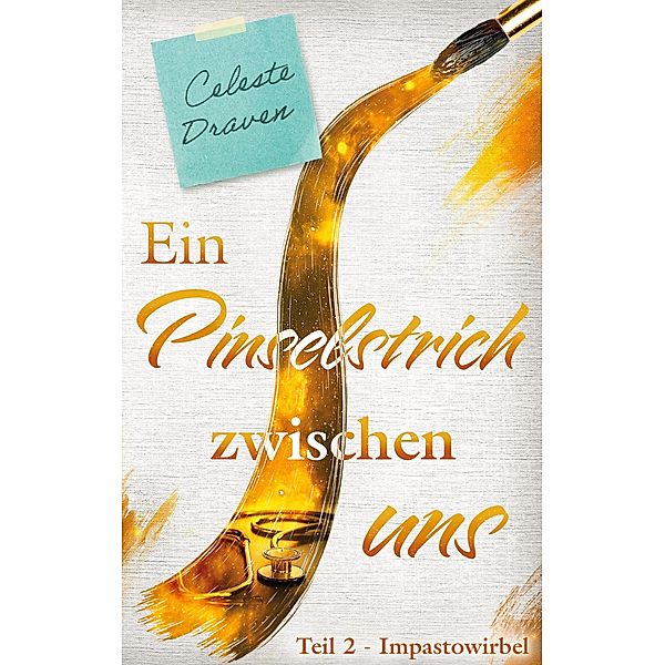 Ein Pinselstrich zwischen uns / Ein Pinselstrich zwischen uns Bd.2, Celeste Draven