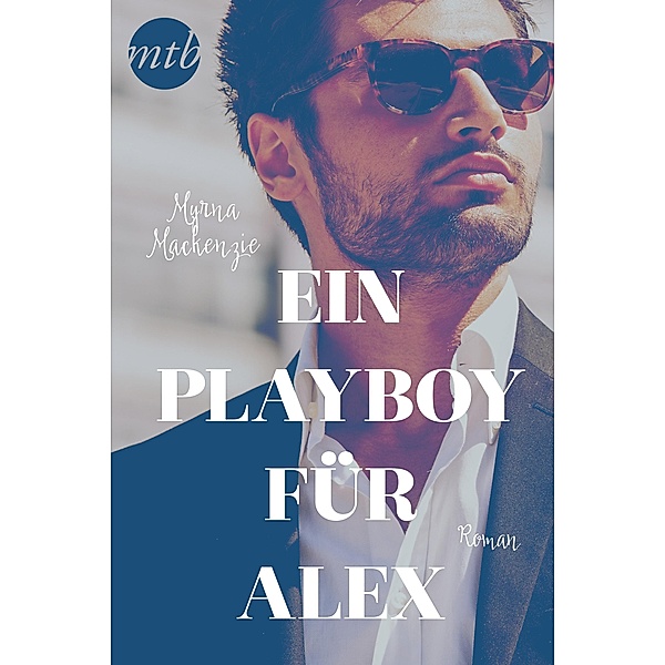 Ein Playboy für Alex, Myrna Mackenzie