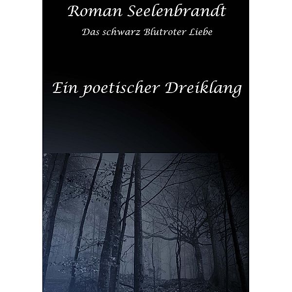 Ein Poetischer Dreiklang, Roman Seelenbrandt