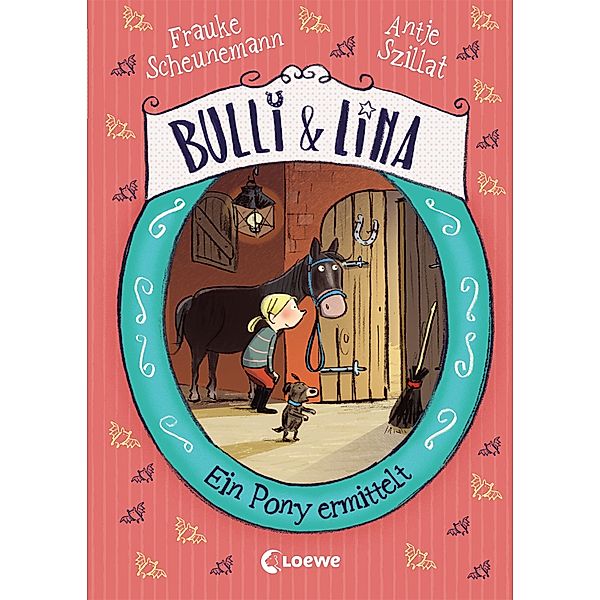 Ein Pony ermittelt / Bulli & Lina Bd.4, Frauke Scheunemann, Antje Szillat