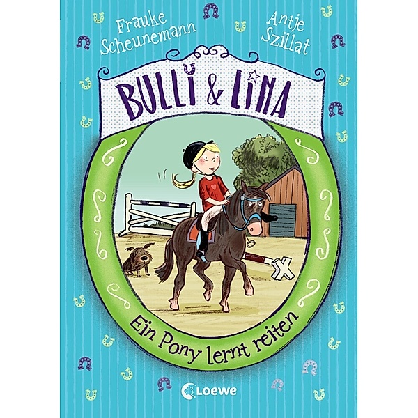 Ein Pony lernt reiten / Bulli & Lina Bd.2, Frauke Scheunemann, Antje Szillat