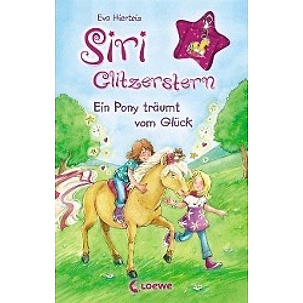 Ein Pony träumt vom Glück, m. Anhänger / Siri Glitzerstern Bd.6, Eva Hierteis