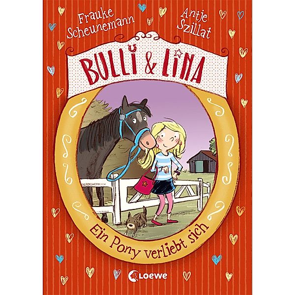 Ein Pony verliebt sich / Bulli & Lina Bd.1, Frauke Scheunemann, Antje Szillat