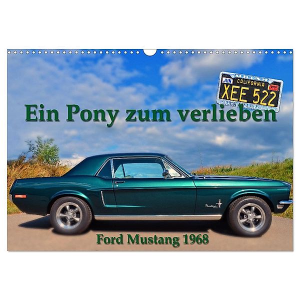 Ein Pony zum verlieben - Ford Mustang 1968 (Wandkalender 2024 DIN A3 quer), CALVENDO Monatskalender, Ingo Laue