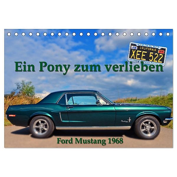 Ein Pony zum verlieben - Ford Mustang 1968 (Tischkalender 2025 DIN A5 quer), CALVENDO Monatskalender, Calvendo, Ingo Laue