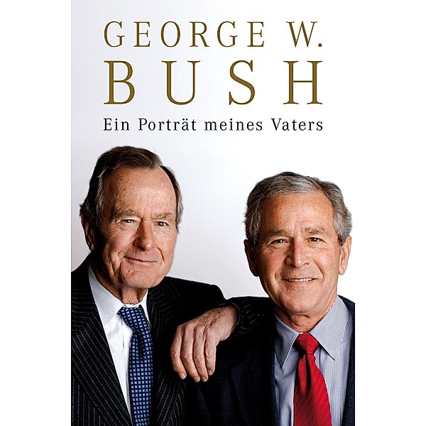 Ein Porträt meines Vaters, George W Bush