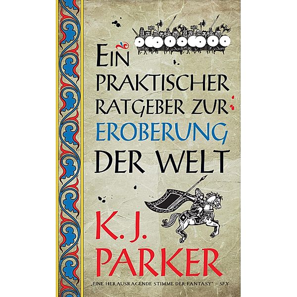 Ein praktischer Ratgeber zur Eroberung der Welt / Ein praktischer Ratgeber zur Eroberung der Welt, K. J. Parker