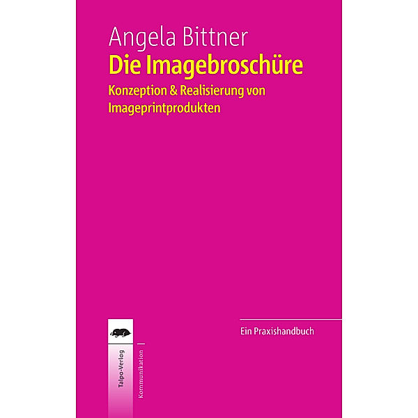 Ein Praxishandbuch / Die Imagebroschüre, Angela Bittner