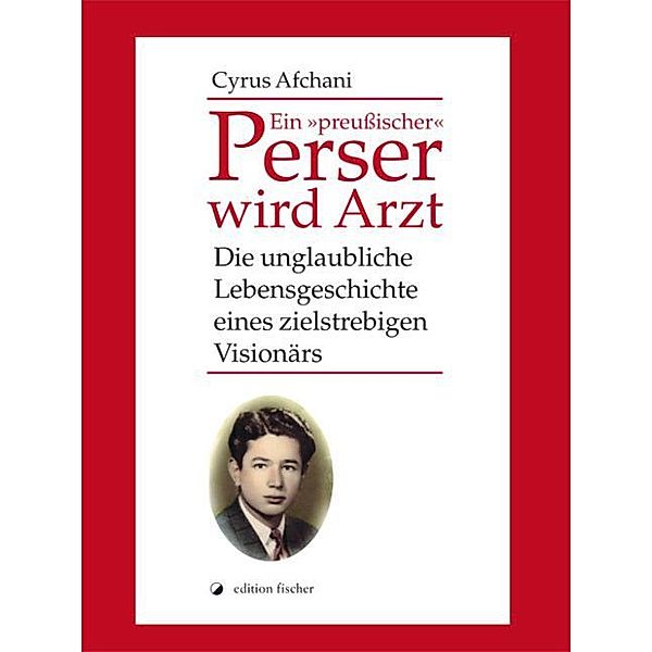 Ein preußischer Perser wird Arzt, Cyrus Afchani