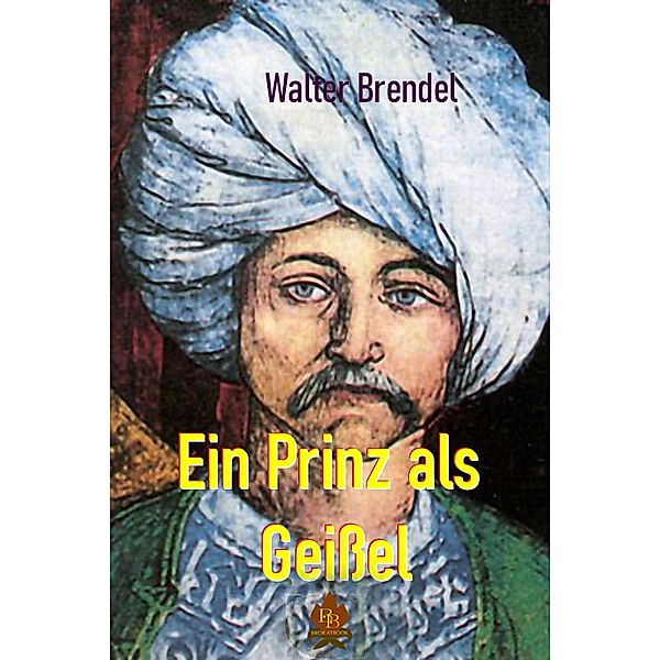 Ein Prinz als Geisel, Walter Brendel
