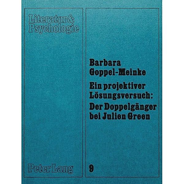 Ein projektiver Lösungsversuch: der Doppelgänger bei Julien Green, Barbara Goppel-Meinke