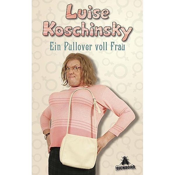Ein Pullover voll Frau, Luise Koschinsky
