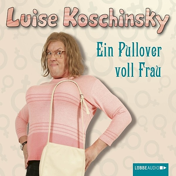 Ein Pullover voll Frau, Luise Koschinsky