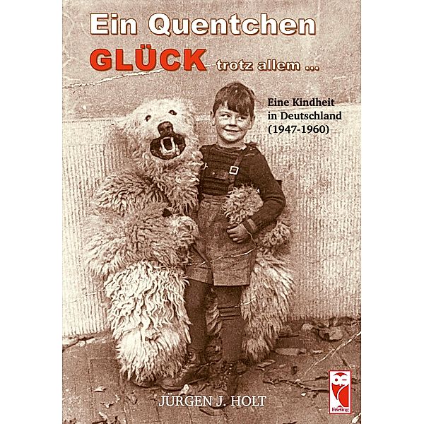 Ein Quentchen Glück trotz allem ..., Jürgen J. Holt