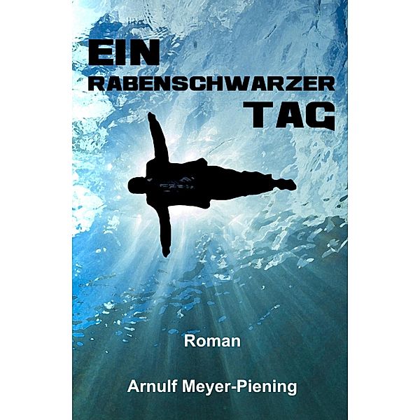 Ein rabenschwarzer Tag, Arnulf Meyer-Piening