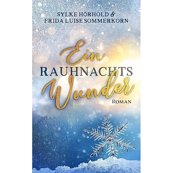 Ein Rauhnachtswunder / Winterwunderreihe Bd.1, Frida Luise Sommerkorn, Sylke Hörhold