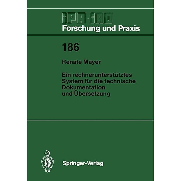 Ein rechnerunterstütztes System für die technische Dokumentation und Übersetzung / IPA-IAO - Forschung und Praxis Bd.186, Renate Mayer