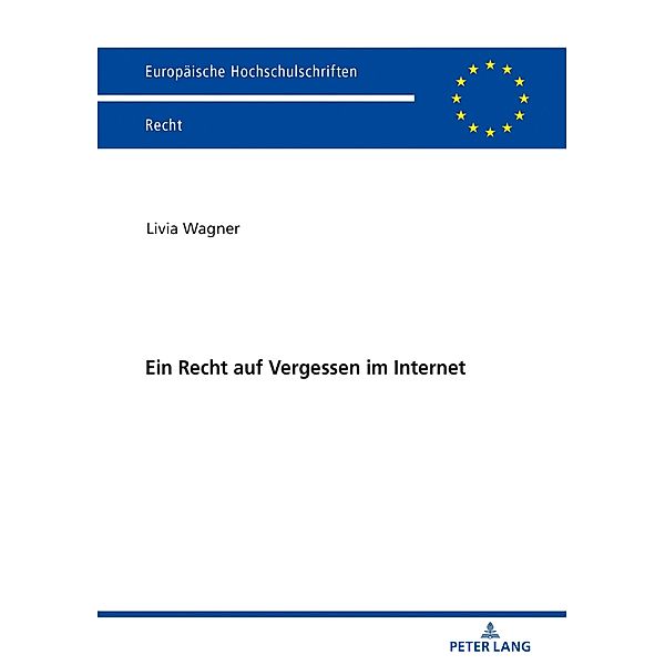 Ein Recht auf Vergessen im Internet, Wagner Livia Wagner